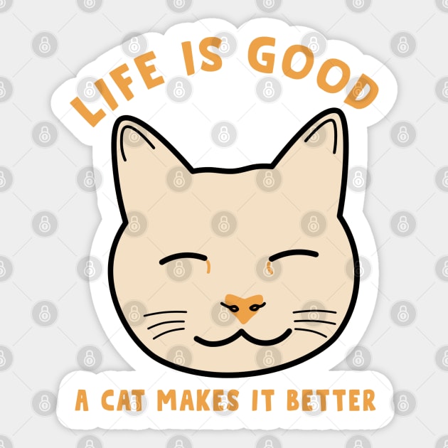 Life is good a cat makes it better Sticker by Cute-Treasure